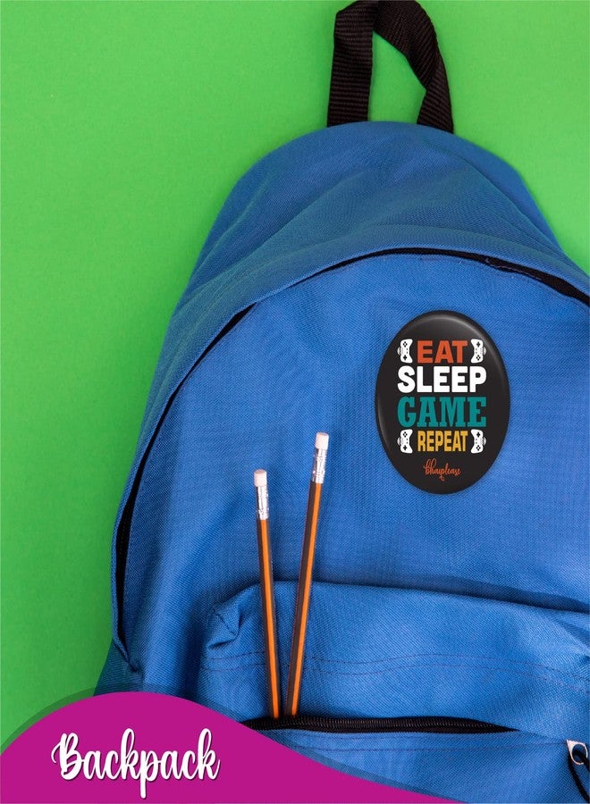 Bhai Please Eat Sleep Game Repeat Pin Badges | 44mm Round Shaped Pin- Badge | Pin-Back Button Badge | Gift for Birthday, Events (Pack of 5) - Image 5